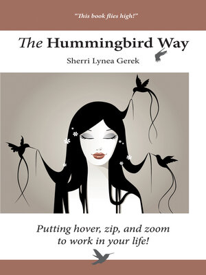 cover image of The Hummingbird Way: Putting Hover, Zip, and Zoom to Work in Your Life!